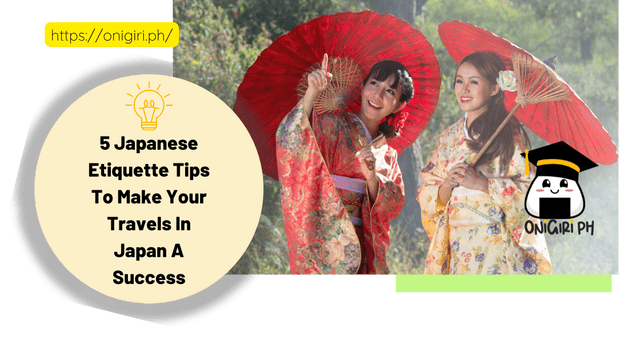 5 Japanese Etiquette Tips To Make Your Travels In Japan A Success